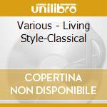 Various - Living Style-Classical cd