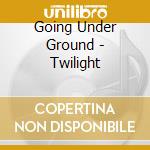 Going Under Ground - Twilight cd