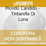 Mondo Candido - Tintarella Di Luna cd musicale di Mondo Candido