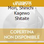 Mori, Shinichi - Kagewo Shitaite cd
