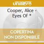 Cooper, Alice - Eyes Of * cd