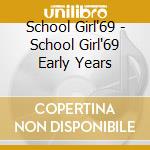 School Girl'69 - School Girl'69 Early Years cd