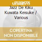 Jazz De Kiku Kuwata Keisuke / Various cd musicale
