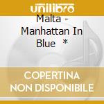 Malta - Manhattan In Blue    * cd