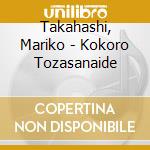 Takahashi, Mariko - Kokoro Tozasanaide cd