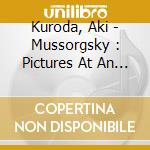 Kuroda, Aki - Mussorgsky : Pictures At An Exhibi *On cd musicale