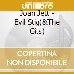 Joan Jett - Evil Stig(&The Gits) cd musicale