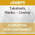 Takahashi, Mariko - Cinema cd musicale di Takahashi, Mariko