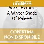 Procol Harum - A Whiter Shade Of Pale+4 cd musicale di Procol Harum