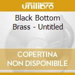 Black Bottom Brass - Untitled cd