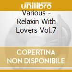 Various - Relaxin With Lovers Vol.7 cd
