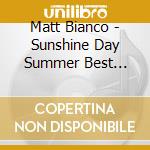 Matt Bianco - Sunshine Day Summer Best Collection cd