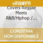 Covers-Reggae Meets R&B/Hiphop / Various cd