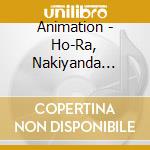 Animation - Ho-Ra, Nakiyanda Totoro Jibri cd