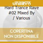 Hard Trance Rave #02 Mixed By / Various cd