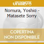 Nomura, Yoshio - Matasete Sorry cd