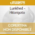 Lunkhed - Hitorigoto cd