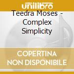 Teedra Moses - Complex Simplicity cd musicale di Teedra Moses