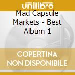 Mad Capsule Markets - Best Album 1 cd