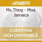 Ms.Thing - Miss Jamaica cd musicale di Ms.Thing