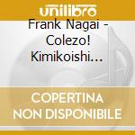 Frank Nagai - Colezo! Kimikoishi Frank Nagai * cd