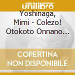 Yoshinaga, Mimi - Colezo! Otokoto Onnano Ohanash cd