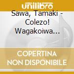 Sawa, Tamaki - Colezo! Wagakoiwa Kokoni Sawa cd