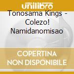 Tonosama Kings - Colezo! Namidanomisao cd