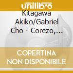 Kitagawa Akiko/Gabriel Cho - Corezo, Famous Piano Collction cd musicale
