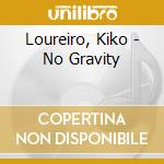 Loureiro, Kiko - No Gravity cd