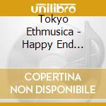 Tokyo Ethmusica - Happy End Letters cd