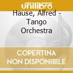 Hause, Alfred - Tango Orchestra cd