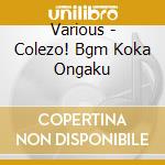 Various - Colezo! Bgm Koka Ongaku cd