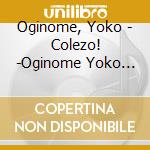 Oginome, Yoko - Colezo! -Oginome Yoko Best cd