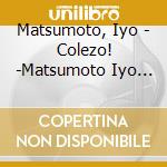 Matsumoto, Iyo - Colezo! -Matsumoto Iyo Best cd