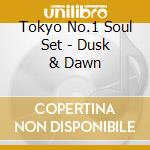 Tokyo No.1 Soul Set - Dusk & Dawn cd