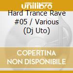 Hard Trance Rave #05 / Various (Dj Uto) cd