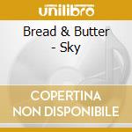 Bread & Butter - Sky cd