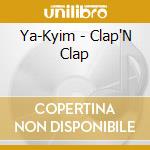 Ya-Kyim - Clap'N Clap cd