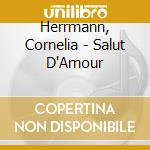 Herrmann, Cornelia - Salut D'Amour cd