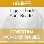 Hige - Thank You, Beatles cd