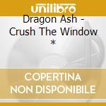 Dragon Ash - Crush The Window * cd