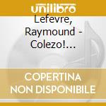 Lefevre, Raymound - Colezo! Phantom Of Opera * cd