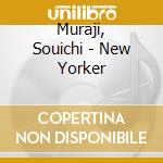 Muraji, Souichi - New Yorker cd