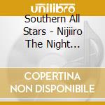 Southern All Stars - Nijiiro The Night Clubreissu cd