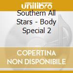 Southern All Stars - Body Special 2 cd