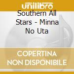 Southern All Stars - Minna No Uta cd musicale di Southern All Stars