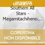 Southern All Stars - Megamitachiheno Jouka(Houdo Sa cd