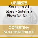Southern All Stars - Sutekina Birdy(No No Birdy) cd