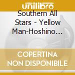 Southern All Stars - Yellow Man-Hoshino Oujisama * cd musicale di Southern All Stars